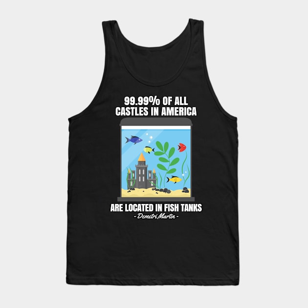 Castles in fish tanks comedy quote design Tank Top by SzarlottaDesigns